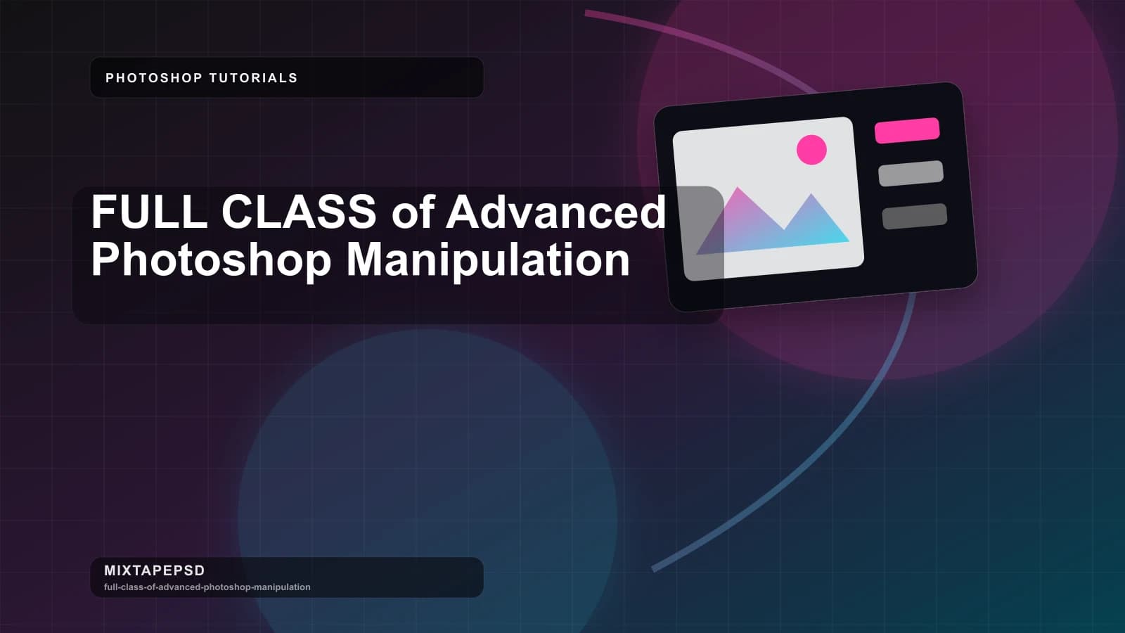 FULL CLASS of Advanced Photoshop Manipulation updated for 2026 MixtapePSD tutorial artwork