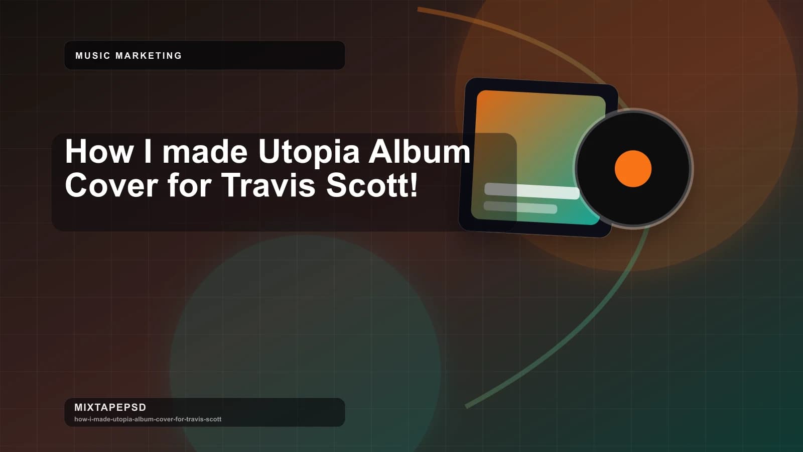 How I made Utopia Album Cover for Travis Scott! updated for 2026 MixtapePSD tutorial artwork