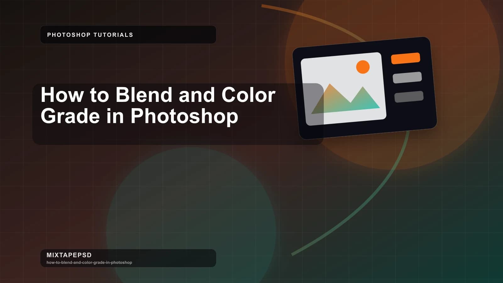 How to Blend and Color Grade in Photoshop updated for 2026 MixtapePSD tutorial artwork