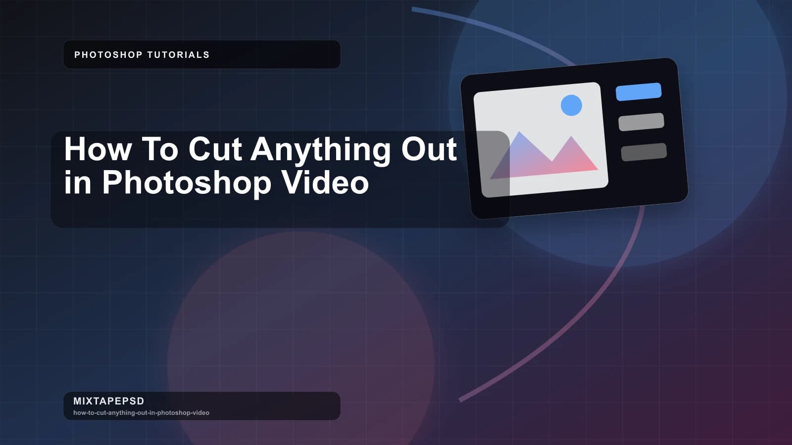 How To Cut Anything Out in Photoshop Video updated for 2026 MixtapePSD tutorial artwork