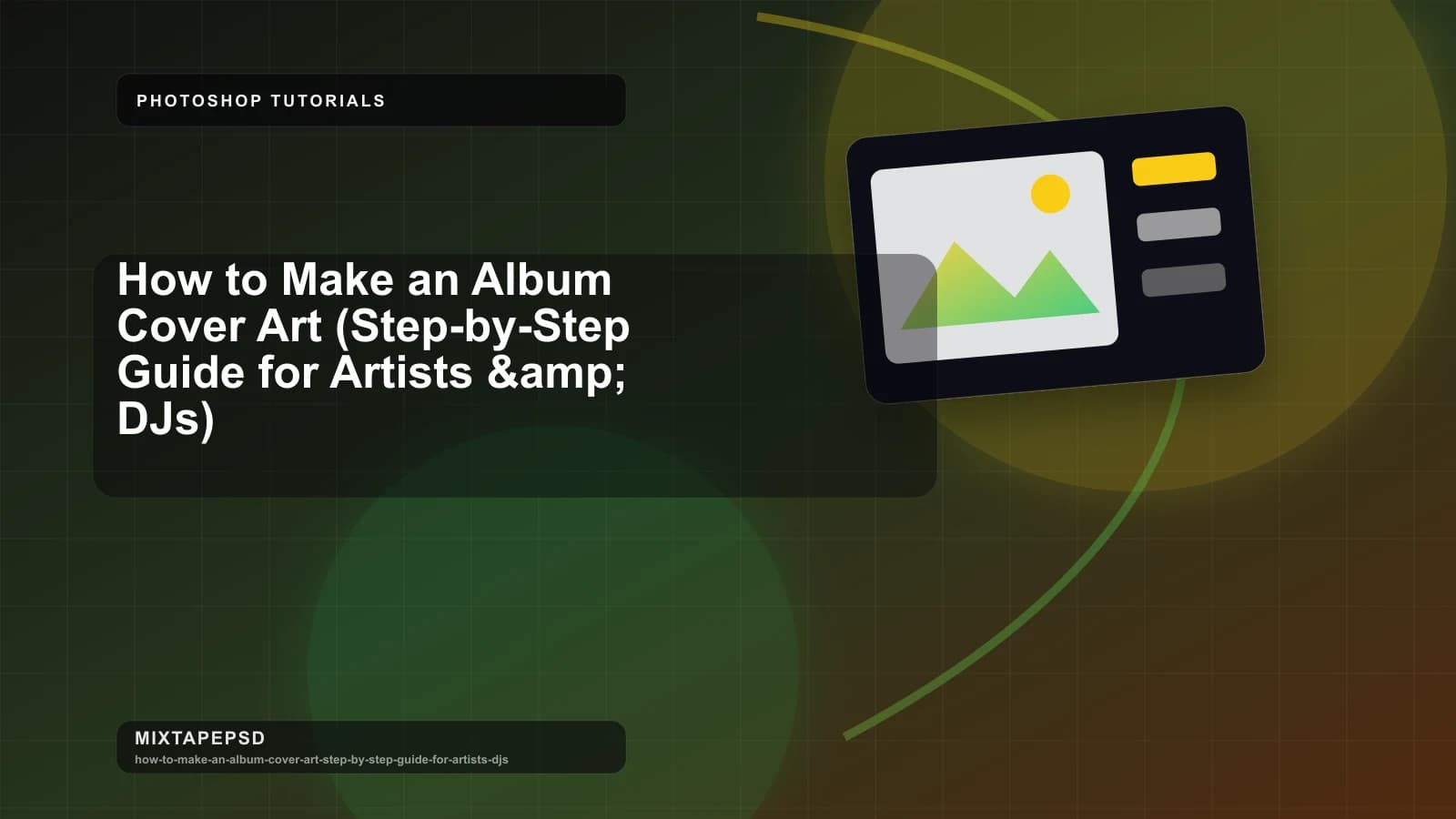 How to Make an Album Cover Art (Step-by-Step Guide for Artists &amp; DJs) updated for 2026 MixtapePSD tutorial artwork