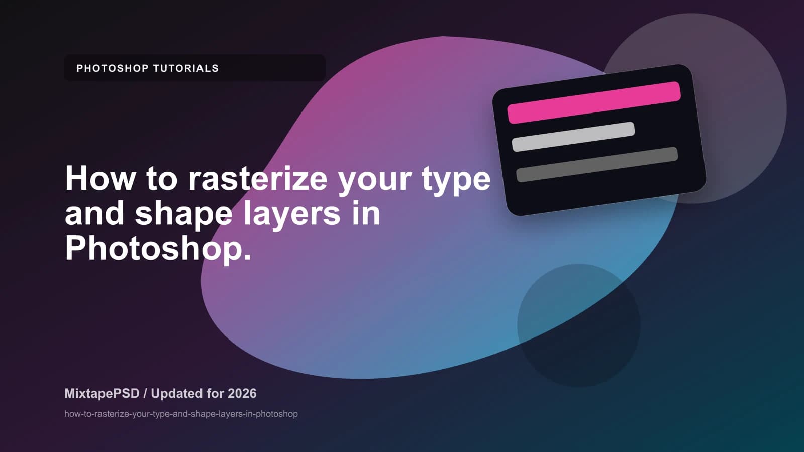 How to rasterize your type and shape layers in Photoshop. updated for 2026 MixtapePSD tutorial artwork