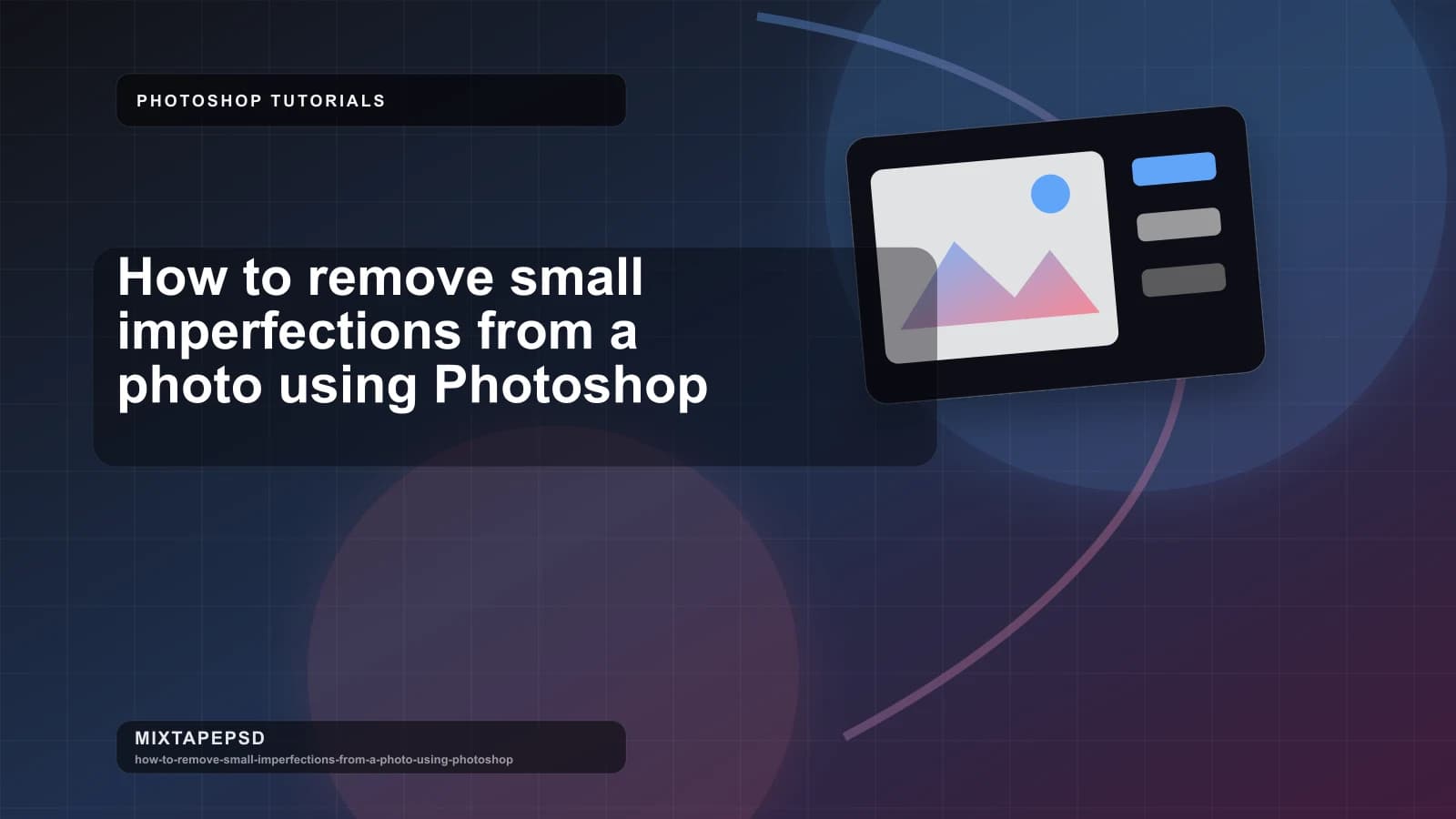 How to remove small imperfections from a photo using Photoshop updated for 2026 MixtapePSD tutorial artwork