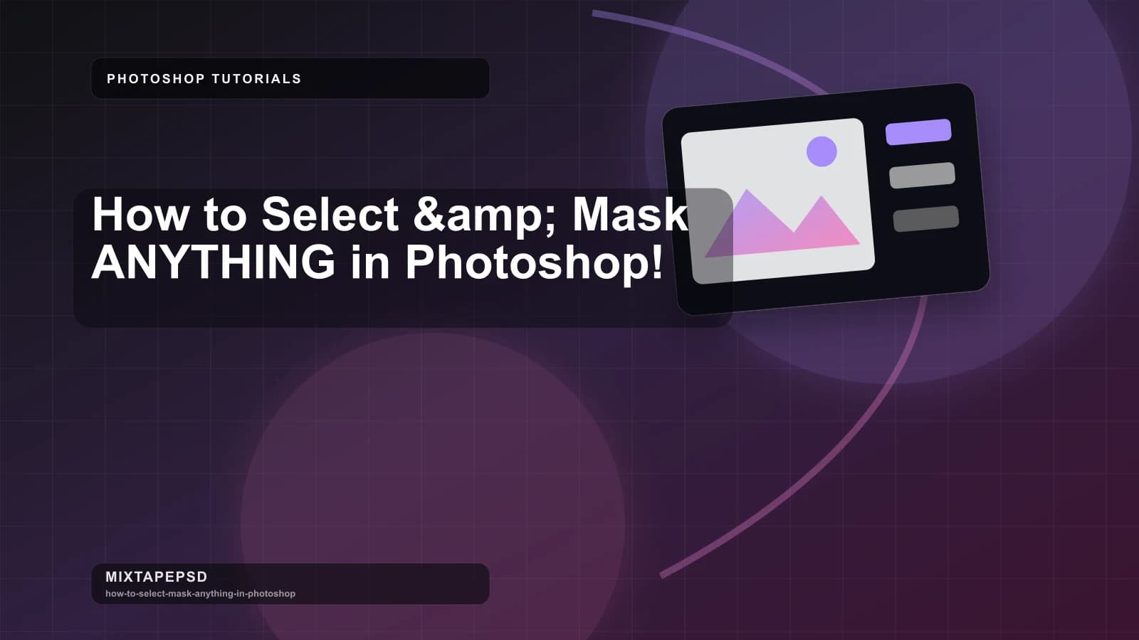 How to Select &amp; Mask ANYTHING in Photoshop! updated for 2026 MixtapePSD tutorial artwork