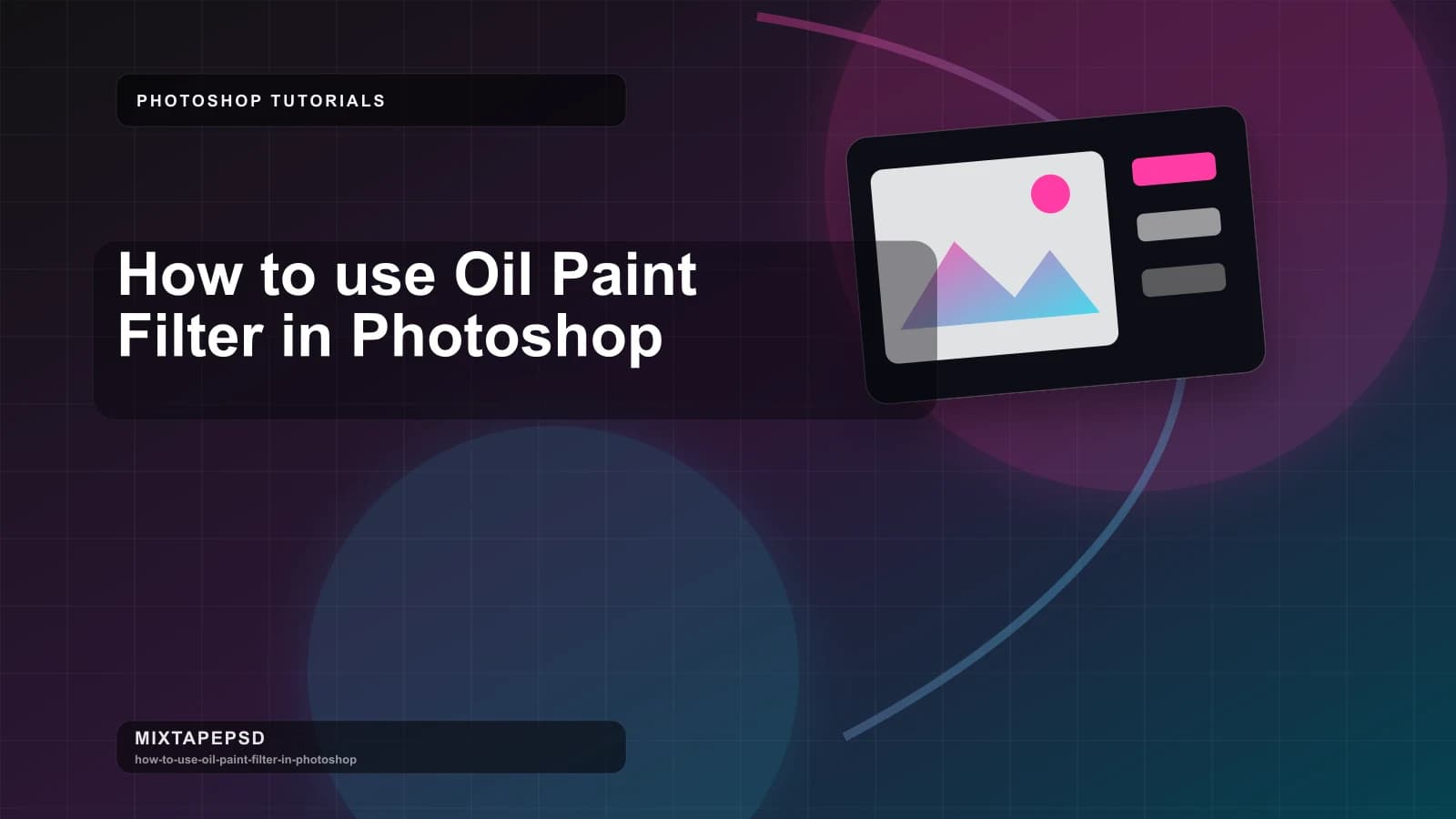 How to use Oil Paint Filter in Photoshop updated for 2026 MixtapePSD tutorial artwork