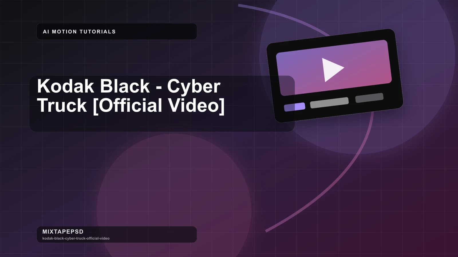 Kodak Black - Cyber Truck [Official Video] updated for 2026 MixtapePSD tutorial artwork