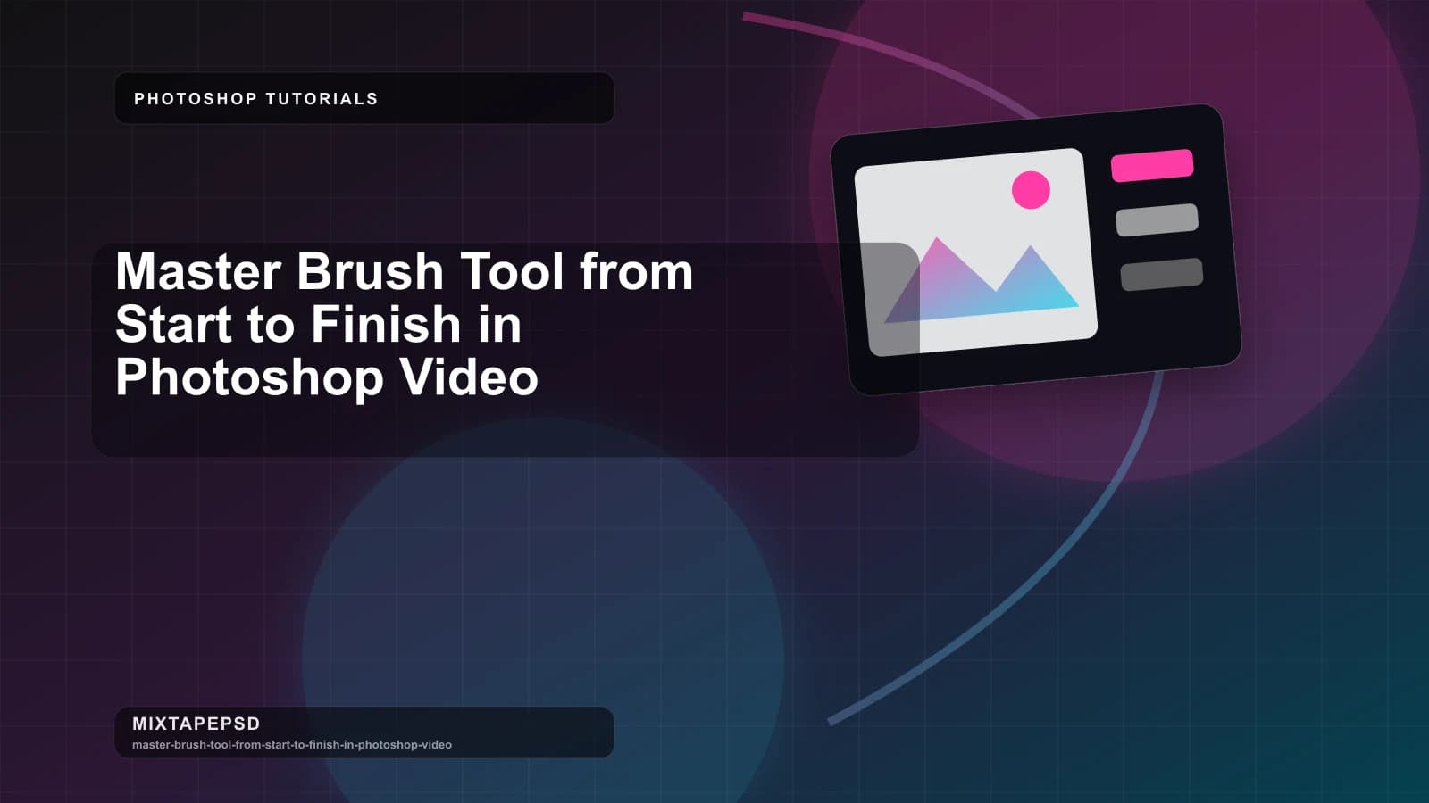 Master Brush Tool from Start to Finish in Photoshop Video updated for 2026 MixtapePSD tutorial artwork