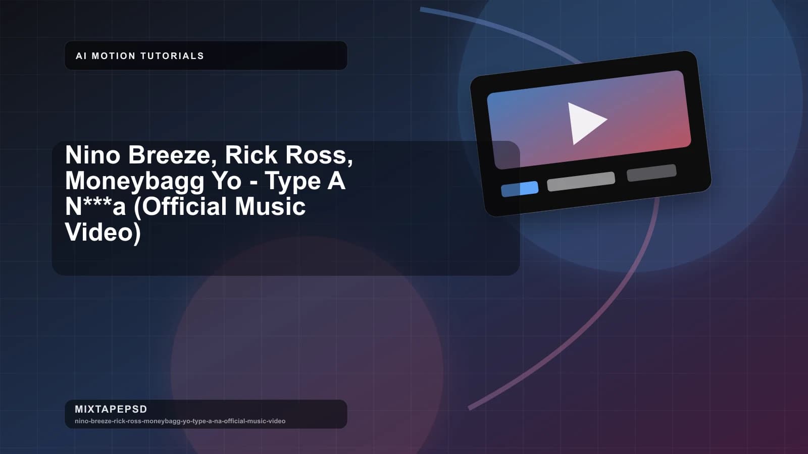 Nino Breeze, Rick Ross, Moneybagg Yo - Type A N***a (Official Music Video) updated for 2026 MixtapePSD tutorial artwork