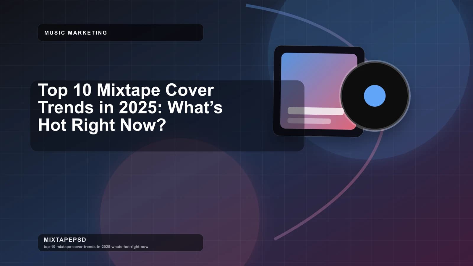 Top 10 Mixtape Cover Trends in 2025: What’s Hot Right Now? updated for 2026 MixtapePSD tutorial artwork