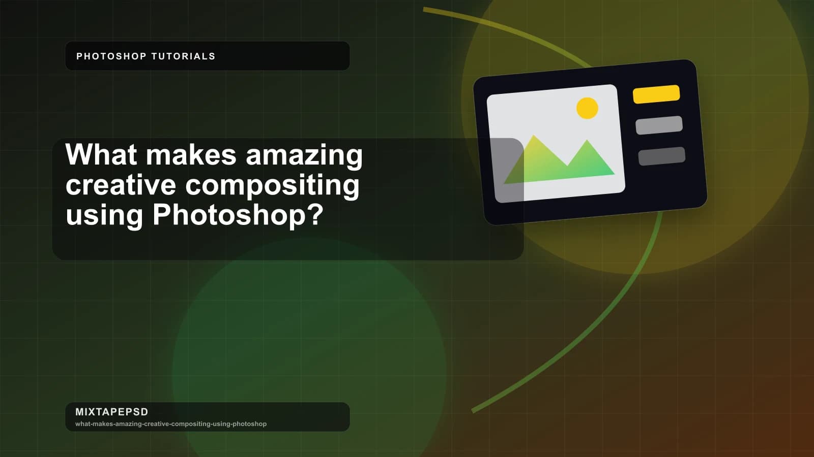 What makes amazing creative compositing using Photoshop? updated for 2026 MixtapePSD tutorial artwork