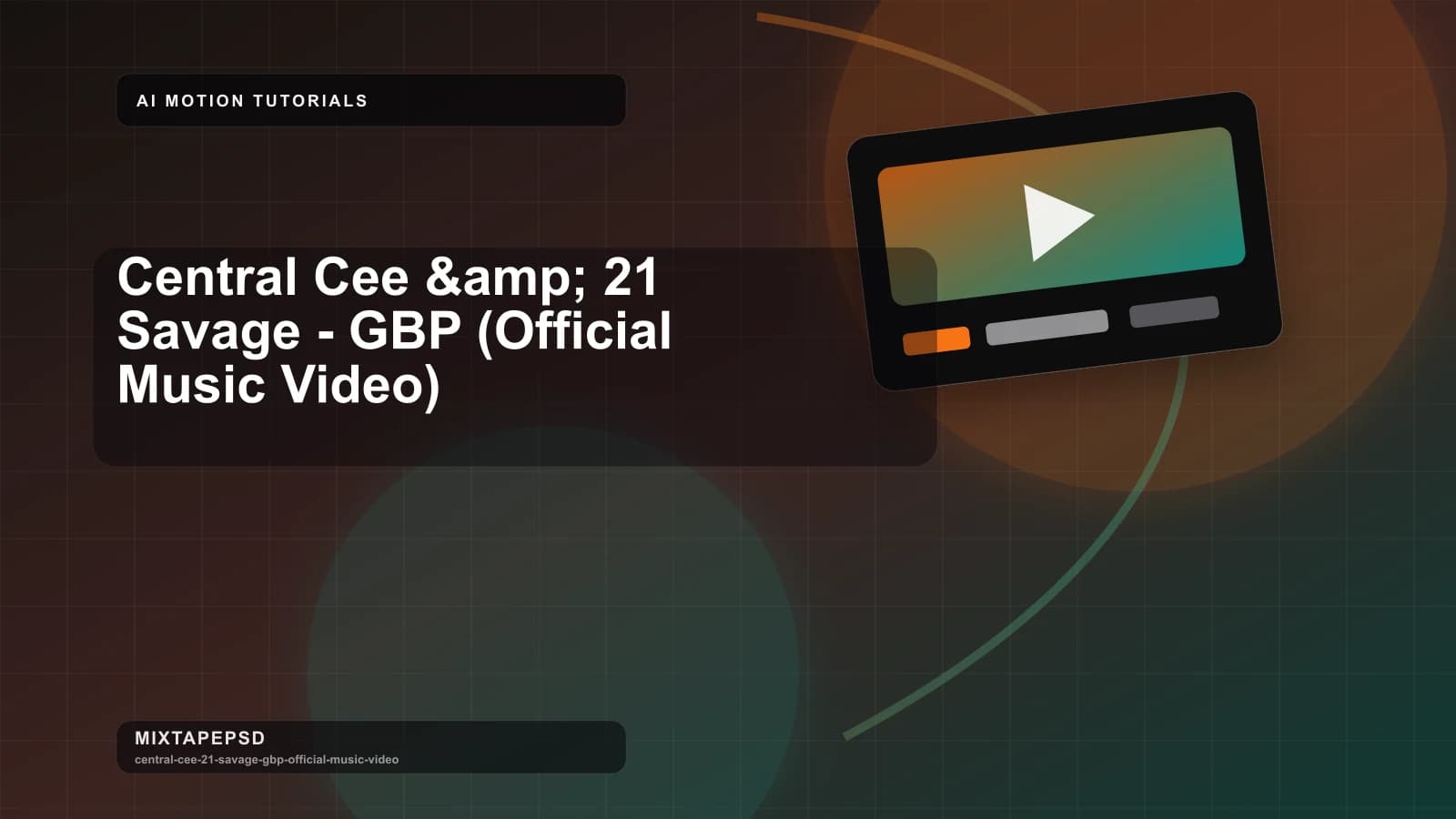 Central Cee & 21 Savage - GBP (Official Music Video) updated for 2026 MixtapePSD tutorial artwork