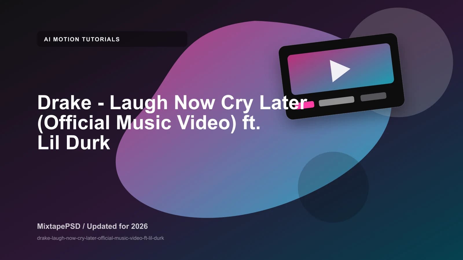 Drake - Laugh Now Cry Later (Official Music Video) ft. Lil Durk updated for 2026 MixtapePSD tutorial artwork