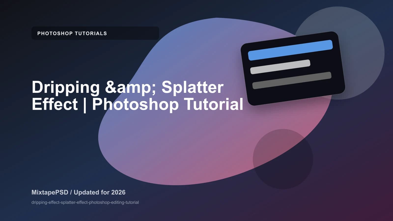 Dripping & Splatter Effect | Photoshop Tutorial updated for 2026 MixtapePSD tutorial artwork