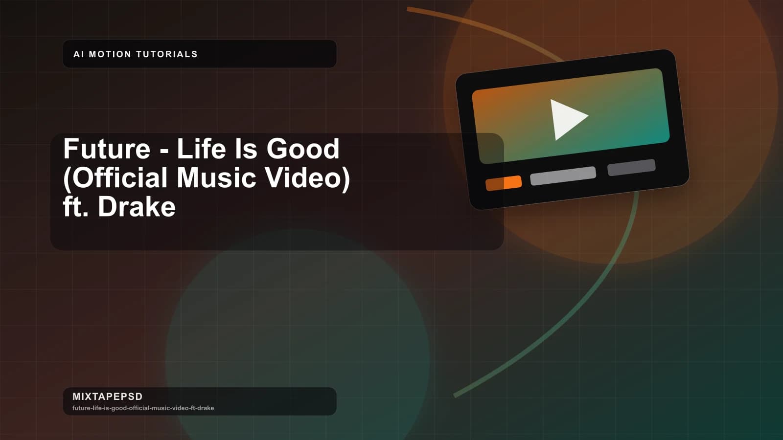 Future - Life Is Good (Official Music Video) ft. Drake updated for 2026 MixtapePSD tutorial artwork