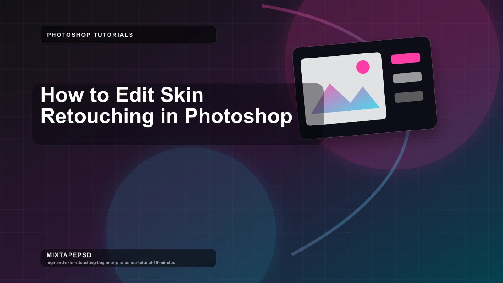 How to Edit Skin Retouching in Photoshop updated for 2026 MixtapePSD tutorial artwork