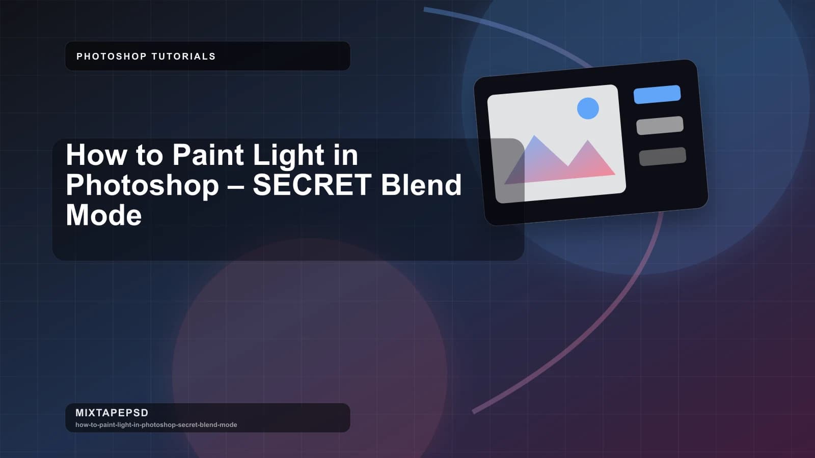 How to Paint Light in Photoshop – SECRET Blend Mode updated for 2026 MixtapePSD tutorial artwork