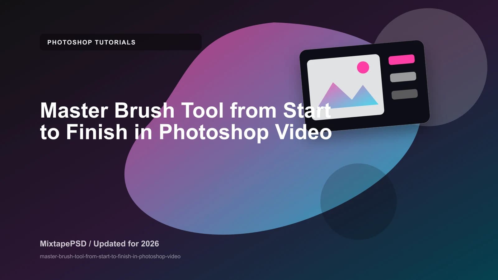 Master Brush Tool from Start to Finish in Photoshop Video updated for 2026 MixtapePSD tutorial artwork