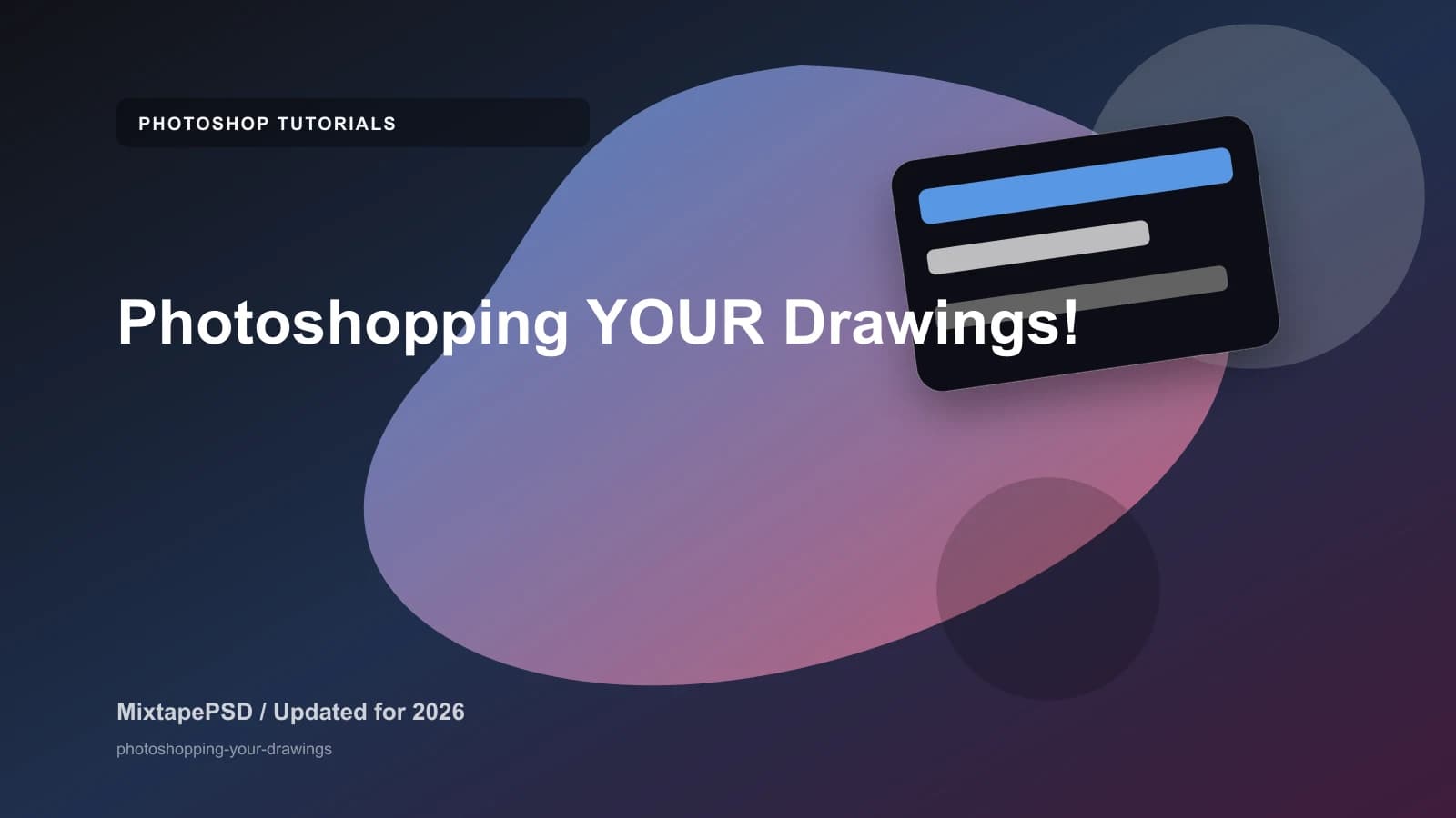 Photoshopping YOUR Drawings! updated for 2026 MixtapePSD tutorial artwork