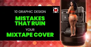 10 Graphic Design Mistakes That Can Ruin Your Mixtape Cover